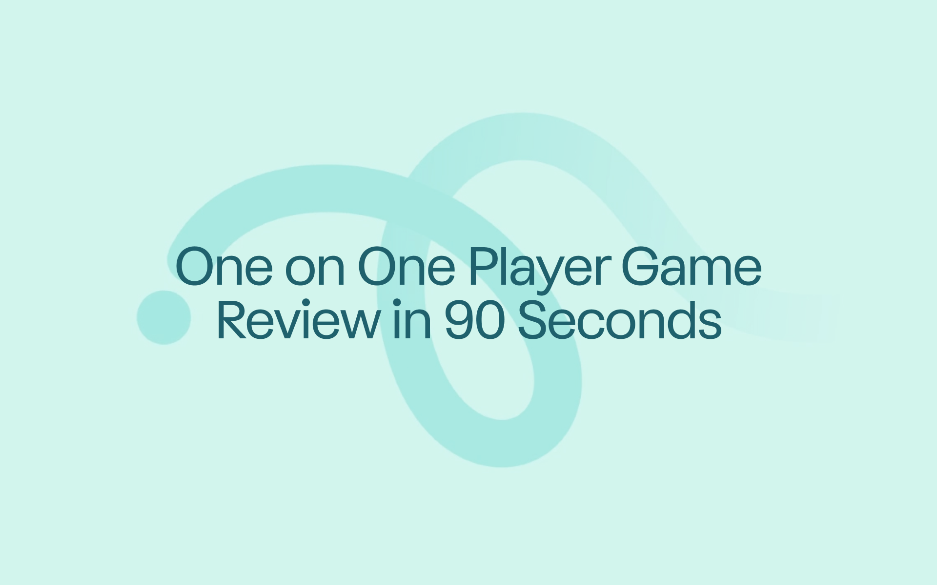 90-Second Player Review Graphic Teal graphic reading One on One Player Game Review in 90 Seconds